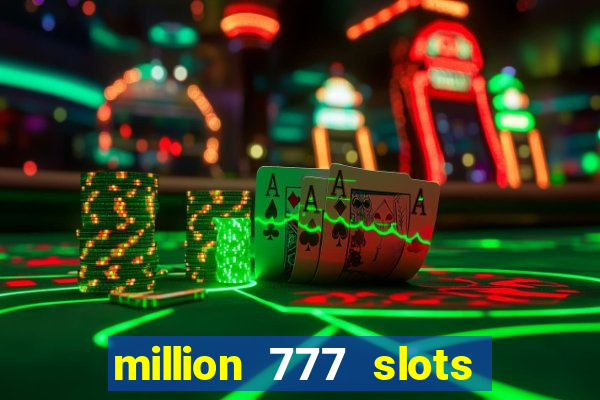 million 777 slots paga mesmo